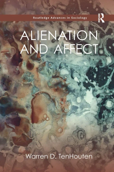 Alienation And Affect (Routledge Advances In Sociology)