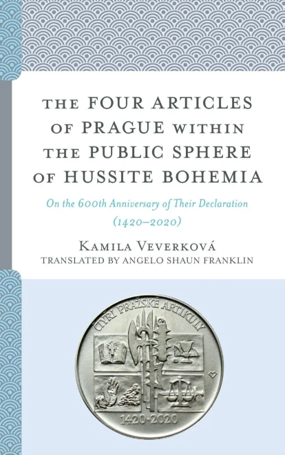 The Four Articles of Prague within the Public Sphere of Hussite Bohemia: On the 600th Anniversary of Their Declaration (1420–2020) (Czech Theological Perspectives)