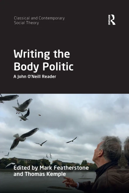 Writing The Body Politic (Classical And Contemporary Social Theory)