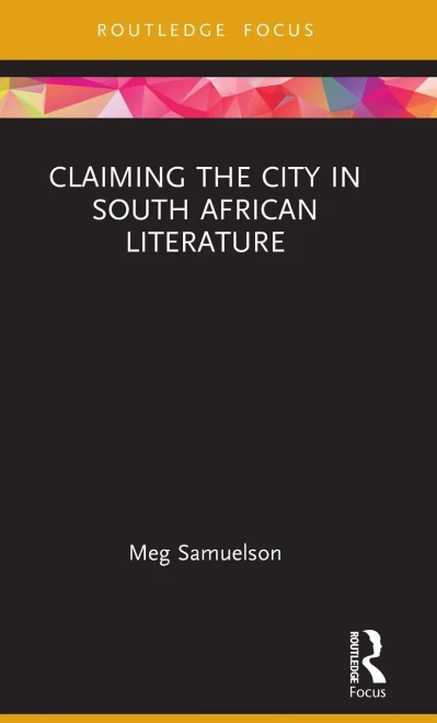 Claiming The City In South African Literature (Transdisciplinary Souths)