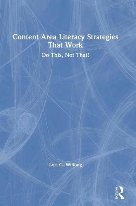 Content Area Literacy Strategies That Work: Do This, Not That!