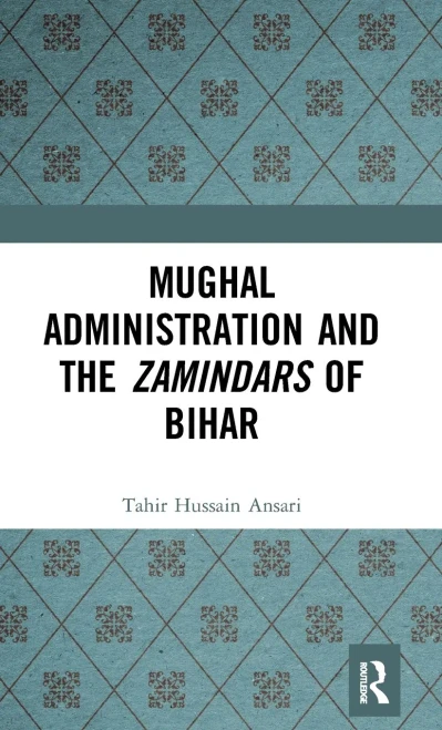 Mughal Administration And The Zamindars Of Bihar
