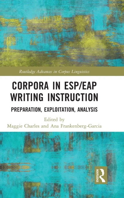 Corpora In Esp/Eap Writing Instruction (Routledge Advances In Corpus Linguistics)