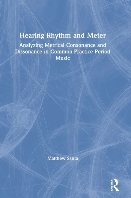 Hearing Rhythm And Meter: Analyzing Metrical Consonance And Dissonance In Common-Practice Period Music