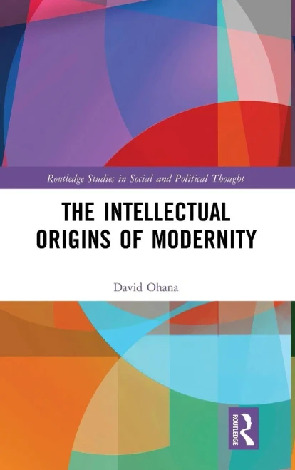 The Intellectual Origins Of Modernity (Routledge Studies In Social And Political Thought)