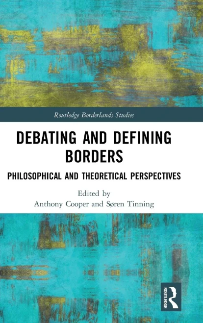 Debating And Defining Borders: Philosophical And Theoretical Perspectives (Routledge Borderlands Studies)