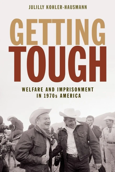 Getting Tough: Welfare And Imprisonment In 1970S America (Politics And Society In Modern America, 129)
