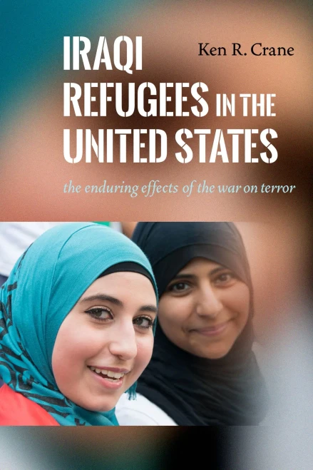 Iraqi Refugees in the United States: The Enduring Effects of the War on Terror - Hardcover