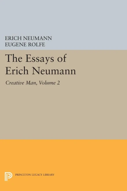 The Essays Of Erich Neumann, Volume 2: Creative Man: Five Essays (Works By Erich Neumann, 20)