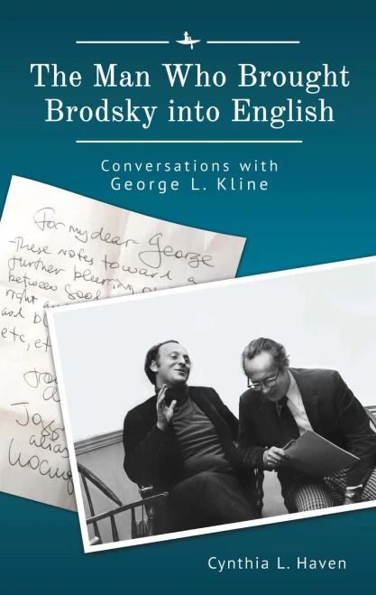 The Man Who Brought Brodsky into English: Conversations with George L. Kline (Jews of Russia & Eastern Europe and Their Legacy) - Hardcover