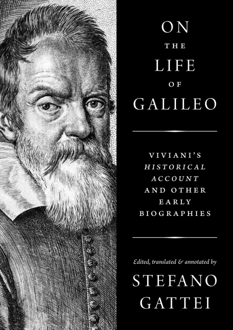 On The Life Of Galileo: Viviani'S Historical Account And Other Early Biographies