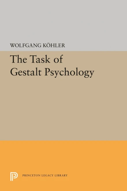The Task Of Gestalt Psychology (Princeton Legacy Library, 1831)