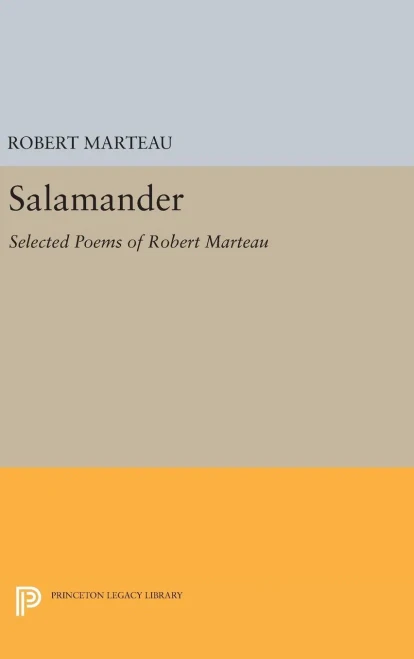 Salamander: Selected Poems Of Robert Marteau (The Lockert Library Of Poetry In Translation, 101)