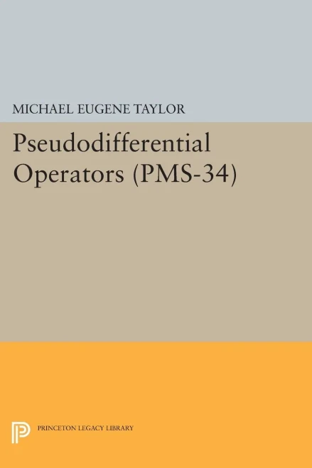 Pseudodifferential Operators (Pms-34) (Princeton Mathematical Series)