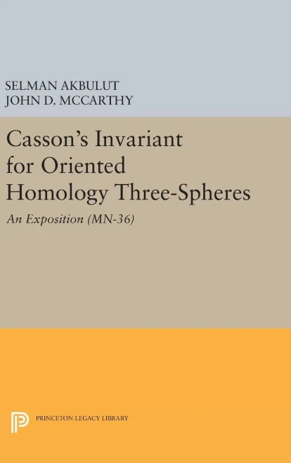 Casson'S Invariant For Oriented Homology Three-Spheres: An Exposition. (Mn-36) (Mathematical Notes, 36)