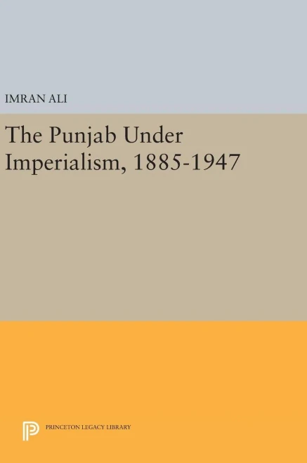 The Punjab Under Imperialism, 1885-1947 (Princeton Legacy Library, 923)