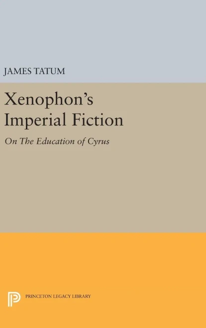Xenophon'S Imperial Fiction: On The Education Of Cyrus (Princeton Legacy Library, 970)
