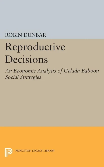 Reproductive Decisions: An Economic Analysis Of Gelada Baboon Social Strategies (Monographs In Behavior And Ecology, 45)