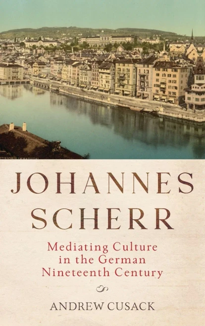 Johannes Scherr: Mediating Culture in the German Nineteenth Century (Studies in German Literature Linguistics and Culture)