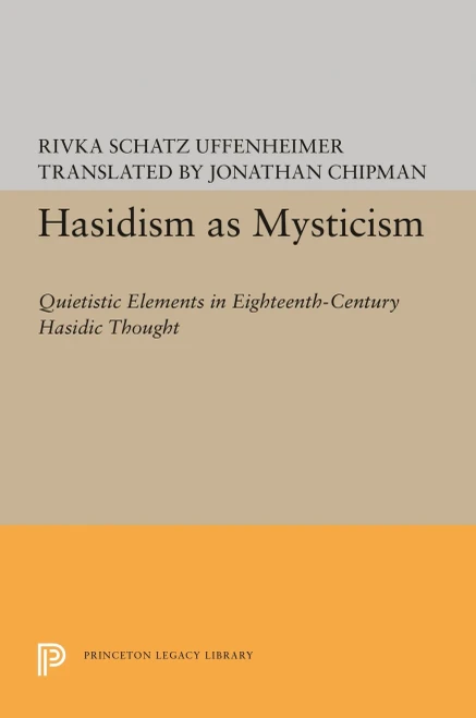 Hasidism As Mysticism: Quietistic Elements In Eighteenth-Century Hasidic Thought (Princeton Legacy Library, 1748)