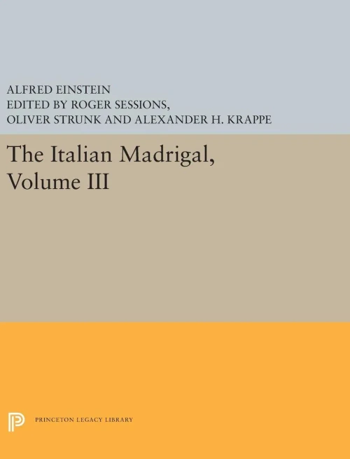 The Italian Madrigal: Volume Iii (Princeton Legacy Library, 5606)
