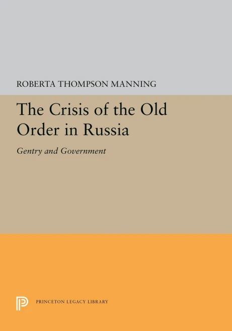 The Crisis Of The Old Order In Russia: Gentry And Government (Princeton Legacy Library, 5322)