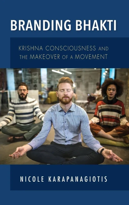 Branding Bhakti: Krishna Consciousness and the Makeover of a Movement (Framing the Global) - Hardcover