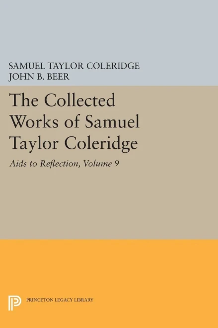 The Collected Works Of Samuel Taylor Coleridge, Volume 9: Aids To Reflection (Collected Works Of Samuel Taylor Coleridge, 31)
