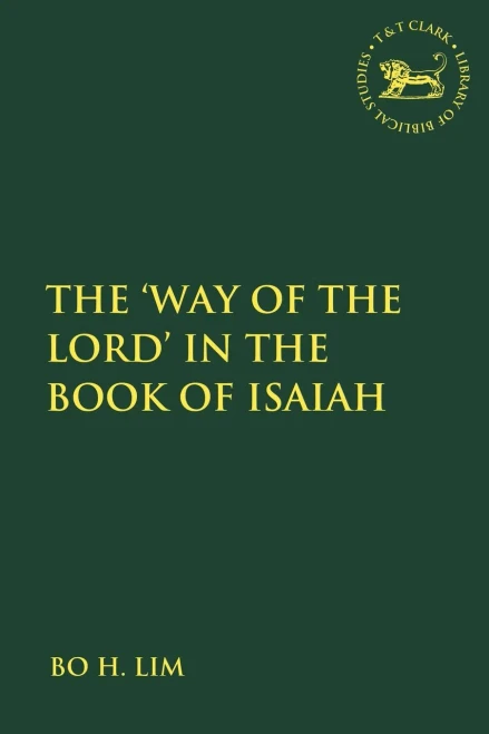 The Way Of The Lord In The Book Of Isaiah (The Library Of Hebrew Bible/Old Testament Studies)