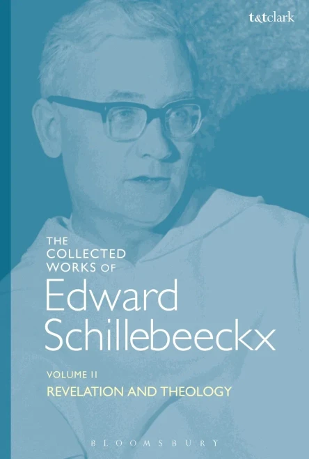 The Collected Works Of Edward Schillebeeckx Volume 2: Revelation And Theology (Edward Schillebeeckx Collected Works)