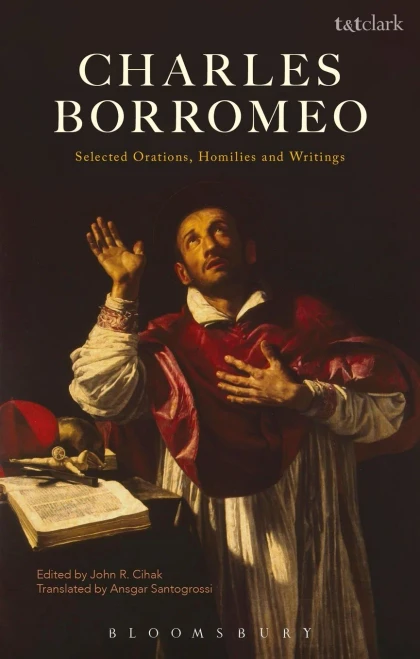 Charles Borromeo: Selected Orations, Homilies And Writings
