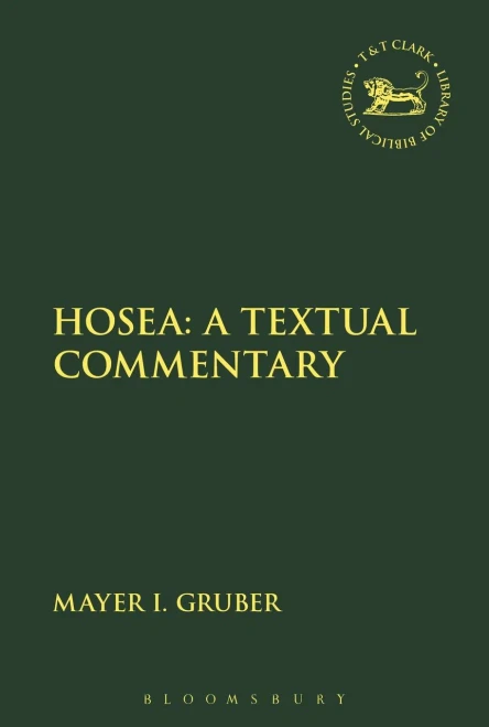 Hosea: A Textual Commentary (The Library Of Hebrew Bible/Old Testament Studies, 653)