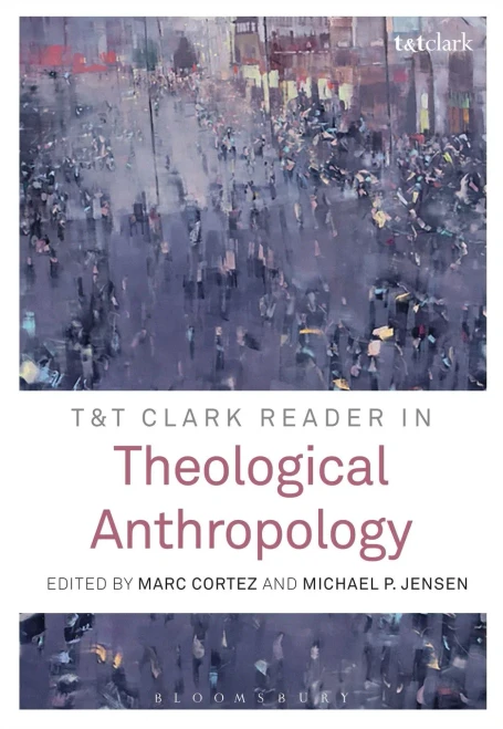 T&T Clark Reader In Theological Anthropology