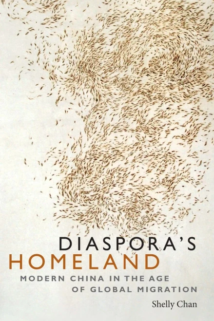 Diaspora'S Homeland: Modern China In The Age Of Global Migration