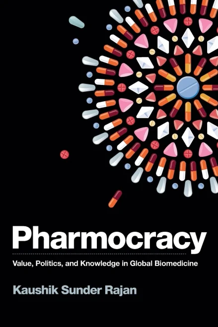 Pharmocracy: Value, Politics, And Knowledge In Global Biomedicine (Experimental Futures)