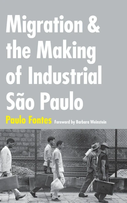 Migration And The Making Of Industrial S?o Paulo