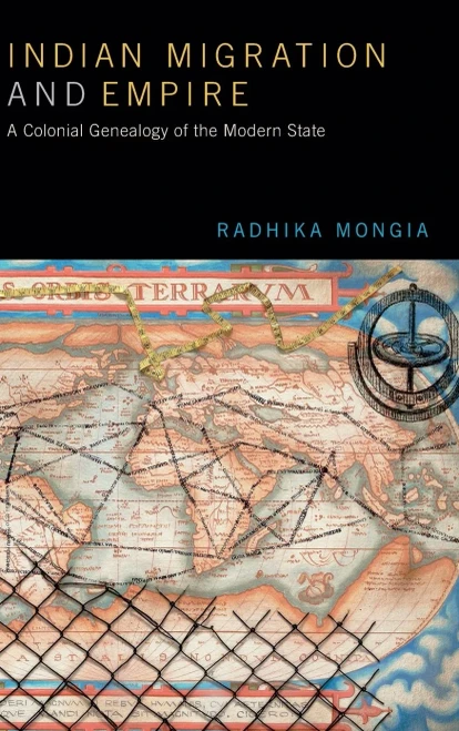Indian Migration And Empire: A Colonial Genealogy Of The Modern State