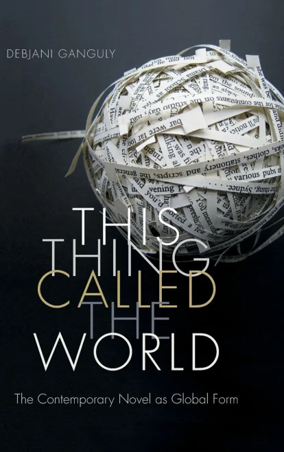This Thing Called The World: The Contemporary Novel As Global Form