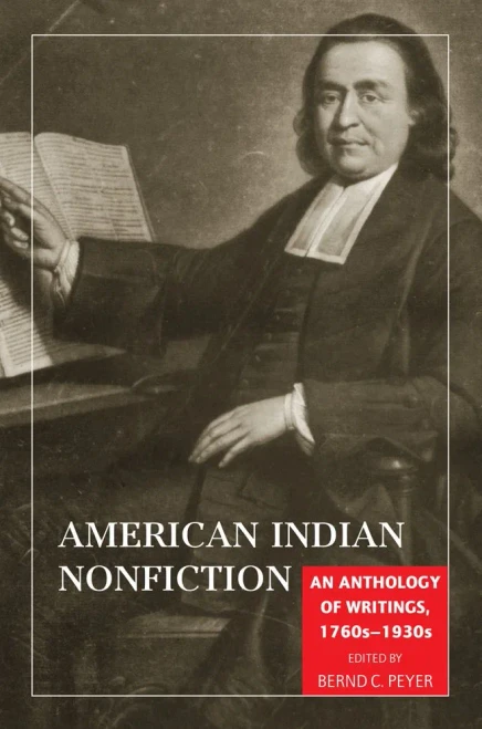 American Indian Nonfiction: An Anthology Of Writings, 1760S?930S