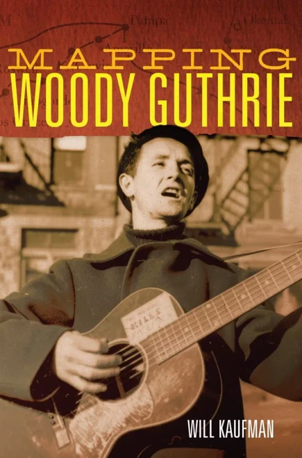Mapping Woody Guthrie (Volume 4) (American Popular Music Series)