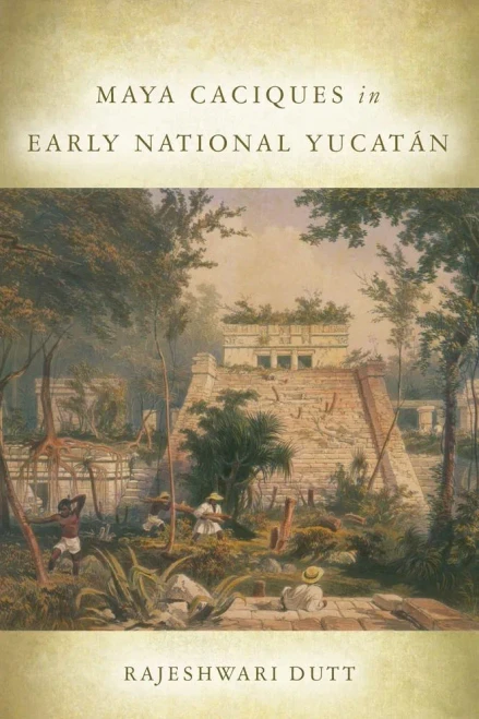 Maya Caciques In Early National Yucat? (Latin American And Caribbean Arts And Culture)