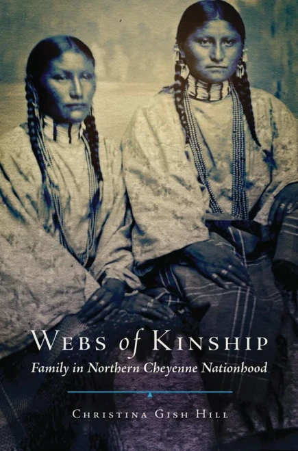 Webs Of Kinship: Family In Northern Cheyenne Nationhood (Volume 16) (New Directions In Native American Studies Series)