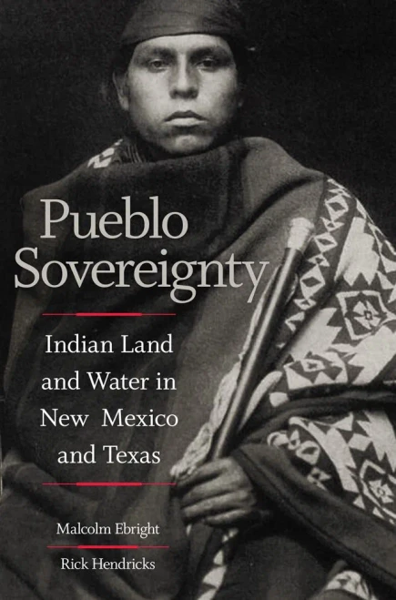 Pueblo Sovereignty: Indian Land And Water In New Mexico And Texas