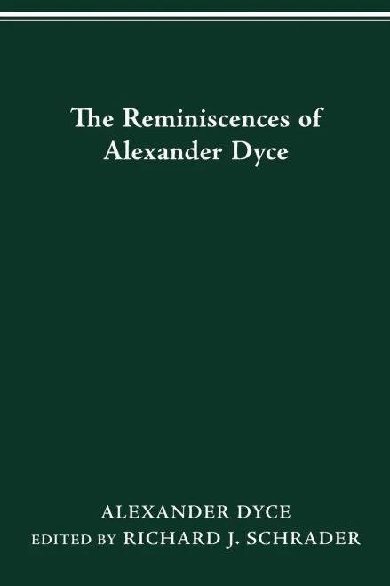 The Reminiscences Of Alexander Dyce