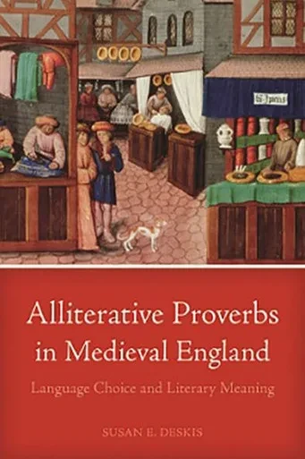 Alliterative Proverbs In Medieval England: Language Choice And Literary Meaning