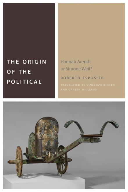 The Origin Of The Political: Hannah Arendt Or Simone Weil? (Commonalities)