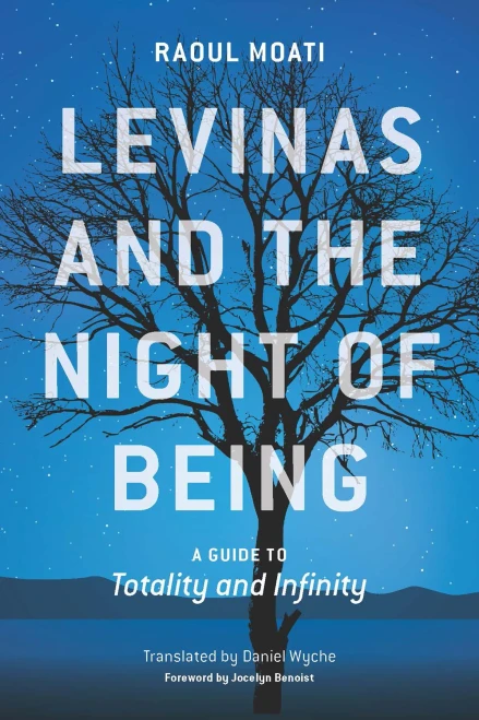 Levinas And The Night Of Being: A Guide To Totality And Infinity