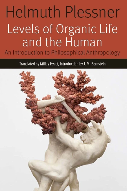Levels Of Organic Life And The Human: An Introduction To Philosophical Anthropology (Forms Of Living)