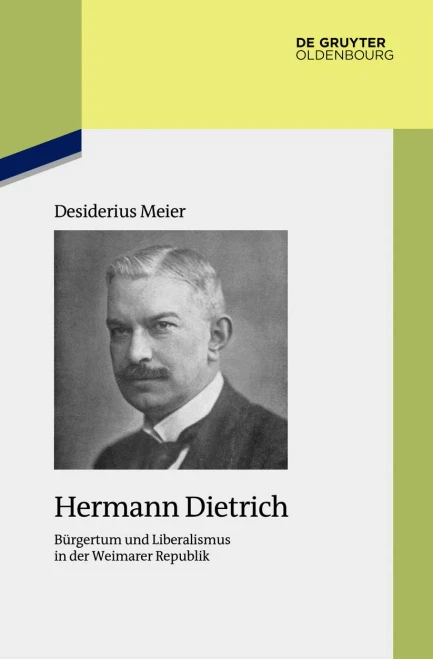 Hermann Dietrich: Bürgertum und Liberalismus in der Weimarer Republik (Studien Zur Zeitgeschichte) (German Edition)
