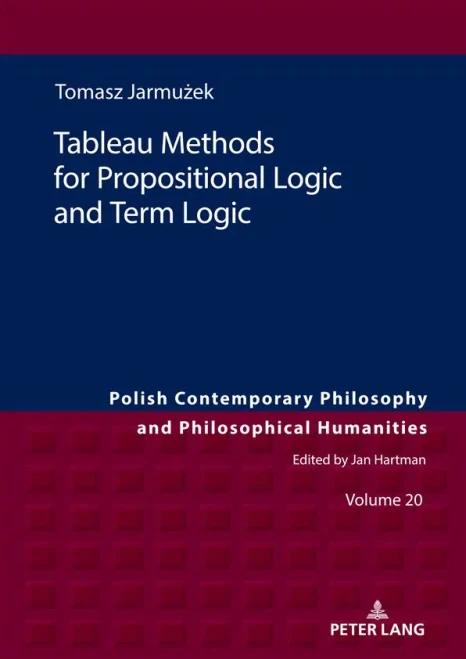 Tableau Methods for Propositional Logic and Term Logic (Polish Contemporary Philosophy and Philosophical Humanities)